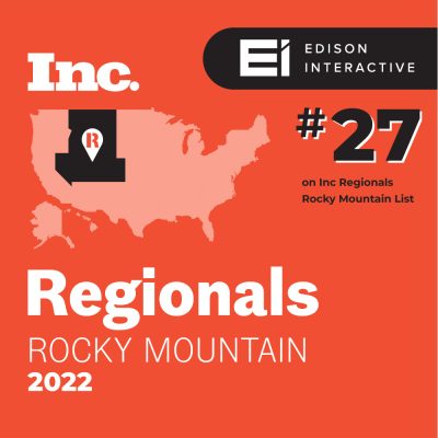 WITH A TWO-YEAR REVENUE GROWTH OF 315%, EDISON INTERACTIVE RANKS NO. 27 ON INC. MAGAZINE’S LIST OF THE ROCKY MOUNTAIN REGION’S FASTEST-GROWING PRIVATE COMPANIES
